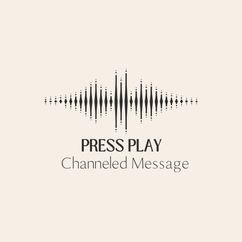 Press Play Channeled Message